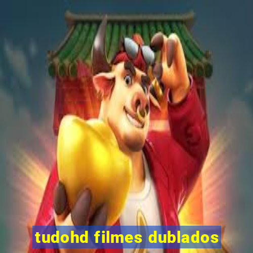 tudohd filmes dublados